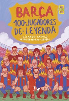 Imagen Principal de Barça. 100 jugadores de leyenda