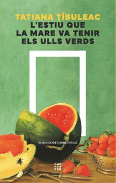 l'estiu que la mare va tenir els ulls verds-tatiana tibuleac-9788419960511