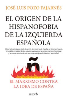el origen de la hispanofobia de la izquierda española-jose luis pozo fajarnes-9788419979711