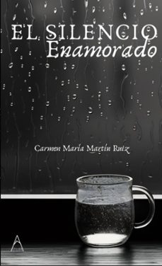 el silencio enamorado-carmen maria martin ruiz-9788419983411