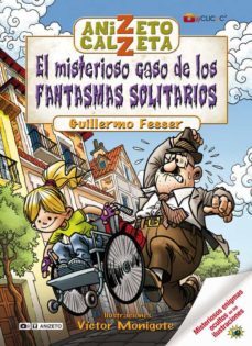 anizeto calzeta: el misterioso caso de los fantasmas solitarios-guillermo fesser-9788420406411