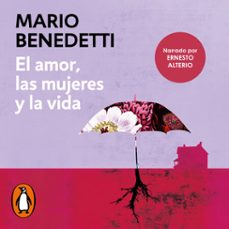 el amor, las mujeres y la vida (audiolibro)-mario benedetti-9788420438511