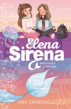 amistades a prueba (elena sirena 2)-ona carbonell-9788420452111