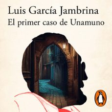 el primer caso de unamuno-luis garcia jambrina-9788420477411