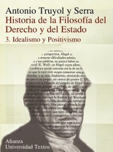 historia de la filosofia del derecho y del estado (3): idealismo y positivismo-antonio truyol y serra-9788420643311