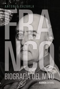 franco: biografia del mito-antonio cazorla sanchez-9788420691411