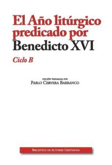 el -ciclo b año liturgico predicado por benedicto xvi-pablo cervera barranco-9788422020011