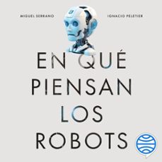 en que piensan los robots (audiolibro)-miguel serrano-ignacio peletier-9788423438211