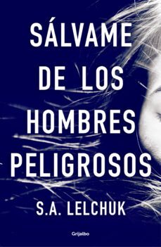 sálvame de los hombres peligrosos-s.a. lelchuk-9788425358111