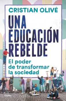 una educacion rebelde. el poder de transformar la sociedad-9788425360411