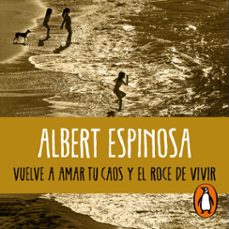 vuelve a amar tu caos y el roce de vivir (audiolibro)-albert espinosa-9788425365911