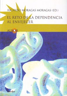 el reto de la dependencia al envejecer-ricardo moragas moragas-9788425421211