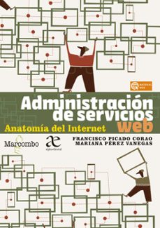 administracion de servicios web. anatomia del internet-francisco picado corao-9788426735911