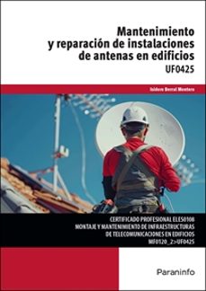 uf0425 mantenimiento y reparacion de instalaciones de antenas en edificios-isidoro berral montero-9788428372411