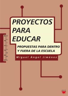 proyectos para educar: propuestas para dentro y fuera de la escue la-9788428818711