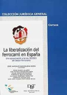 la liberalizacion del ferrocarril en españa: una aproximacion a l a ley 39/2003 del sector ferroviario-jose a. (coord.) magdalena anda-9788429014211