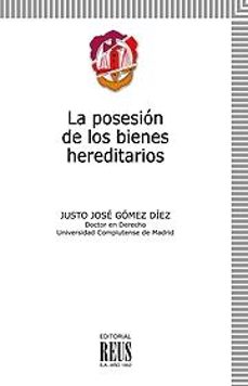 posesion de los bienes hereditarios-justo jose gomez diez-9788429015911