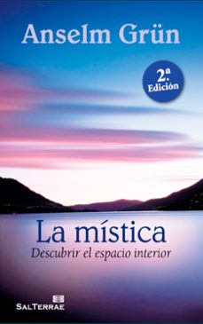 la mistica: descubrir el espacio interior-anselm grun-9788429319811