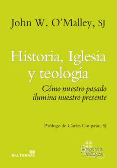 historia, iglesia y teologia-john w. o´malley-9788429327311