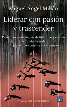 liderar con pasion y trascender-miguel angel millan asin-9788429332711