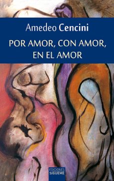 por amor, con amor, en el amor: libertad y madured afectiva en el celibato consagrado-amadeo cencini-amedeo cencini-9788430113811