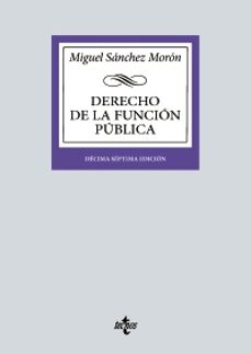 derecho de la función pública (17ª ed.)-miguel sanchez moron-9788430990511