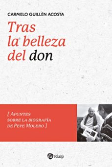 tras la belleza del don. apuntes sobre la biografia de pepe molero-9788432164811