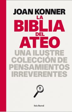 la biblia del ateo: una ilustre coleccion de pensamientos irrever entes-joan konner-9788432231711