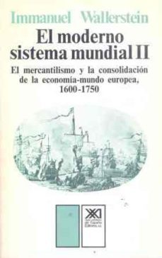 el moderno sistema mundial (t.2): el mercantilismo y la sociedad de la economia europea, 1600-1750 (2ª ed.)-immanuel wallerstein-9788432304811