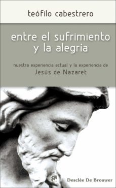 entre el sufrimiento y la alegria (ebook)-teofilo cabestrero-9788433036711