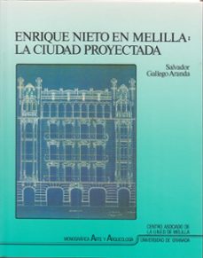 enrique nieto en melilla la ciudad proyectada-salvador gallego aranda-9788433822611