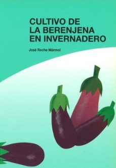cultivo de la berenjena en invernadero-jose reche marmol-9788434107311
