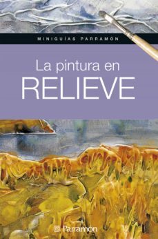 miniguias parramon. la pintura en relieve (ebook)-9788434299511