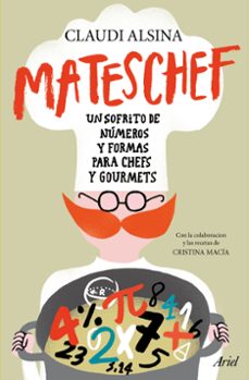 mateschef: un sofrito de numeros y formas para chefs y gourmets-claudi alsina-cristina macia-9788434422711