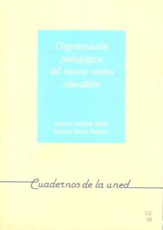 organizacion pedagogica del nuevo centro educativo (35153cu01)-antonio medina rivilla-samuel gento palacios-9788436234411