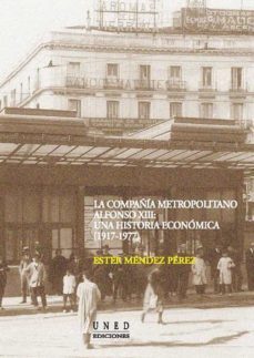 la compañia metropolitano alfonso xiii: una historia economica (1 917-1977)-ester mendez perez-9788436240511