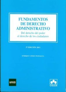 fundamentos de derecho administrativo. del derecho del poder al d erecho de los ciudadanos. 3ª edicion 2011-enrique linde paniagua-9788436259711