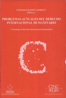 problemas actuales del derecho internacional humanitario v jornad as de derecho internacional humanitario-consuelo ramon chornet-9788437052311