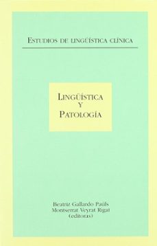 linguistica y patologia-beatriz gallardo pauls-9788437058511