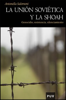 la union sovietica y la shoah: genocidio, resistencia, silenciami ento-antonella salomoni-9788437077611