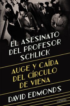 el asesinato del profesor schlick-david j. edmonds-9788437648811