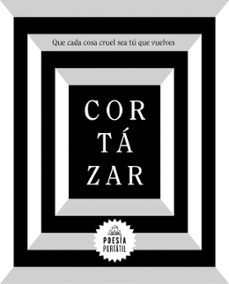 que cada cosa cruel sea tú que vuelves-julio cortazar-9788439734611