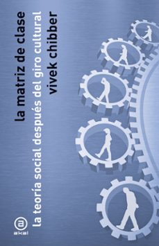 la matriz de clases-vivek chibber-9788446058311