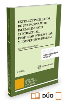 extraccion de datos de una pagina web: incumplimiento contractual , propiedad intelectual y competencia desleal (papel + e-book)-juan flaquer riutort-9788447052011