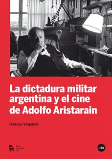 la dictadura militar argentina y el cine de adolfo aristarain-francesc vilaprinyo i albareda-9788447537211