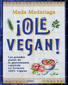 ¡ole vegan! (ebook)-mada madariaga-9788448041410