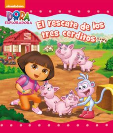 el rescate de los tres cerditos (dora la exploradora)-9788448844011