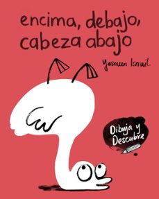encima, debajo, cabeza abajo-yasmeen ismail-9788448848811