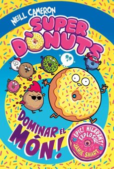 superdonuts 1 - dominar el mon! (ebook)-neill cameron-9788448873011