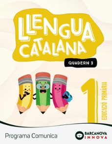 llengua catalana 1º educacio primaria comunica  quadern 3 catalunya / illes balears innova 2-9788448956011